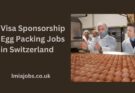 Visa Sponsorship Egg Packing Jobs in Switzerland