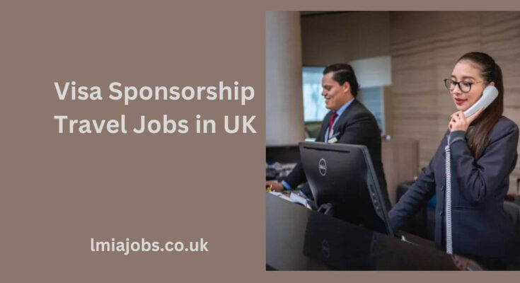 Visa Sponsorship Travel Jobs in UK