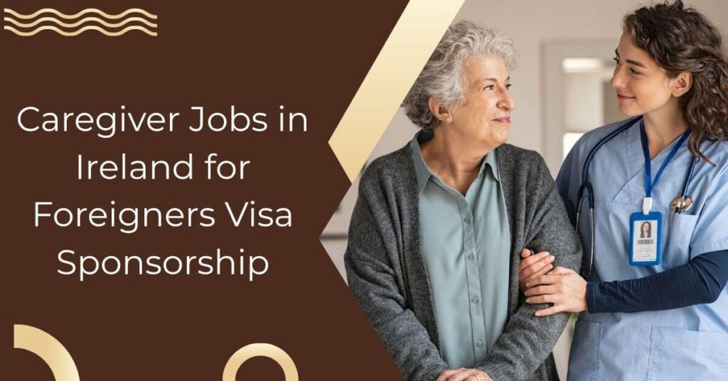 Caregiver Jobs in Ireland for Foreigners Visa Sponsorship