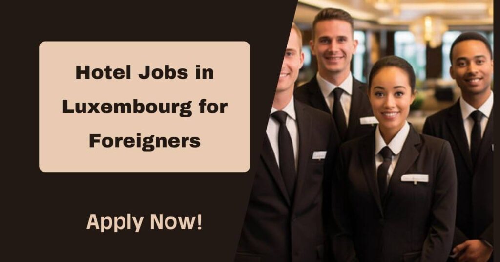 Hotel Jobs in Luxembourg for Foreigners