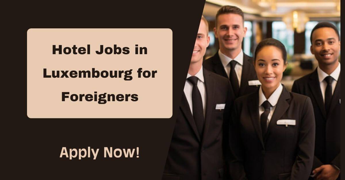 Hotel Jobs in Luxembourg for Foreigners