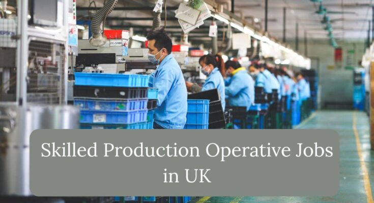 Skilled Production Operative Jobs in UK