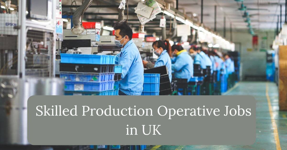 Skilled Production Operative Jobs in UK
