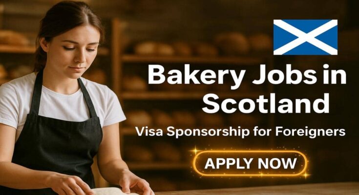 Bakery Jobs in Scotland Visa Sponsorship for Foreigners