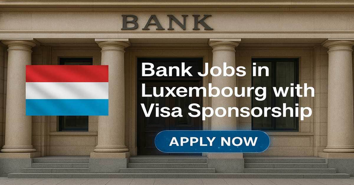 Bank Jobs in Luxembourg with Visa Sponsorship