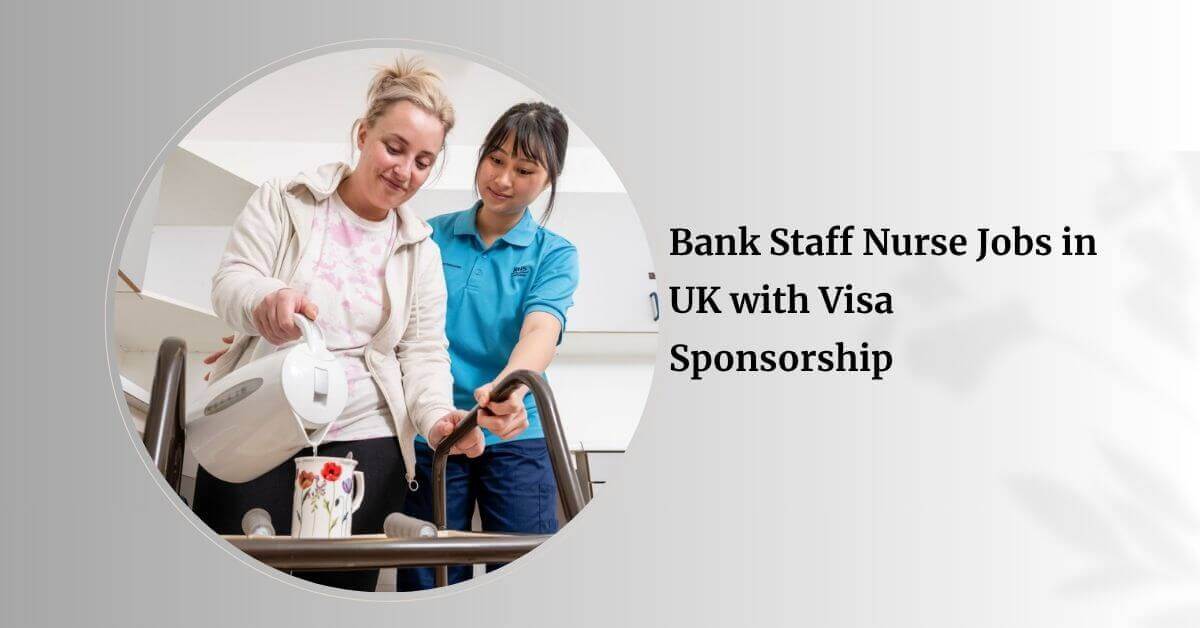 Bank Staff Nurse Jobs in UK with Visa Sponsorship