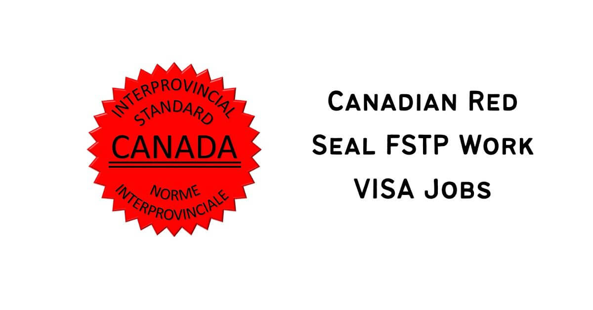 Canadian Red Seal FSTP Work VISA Jobs