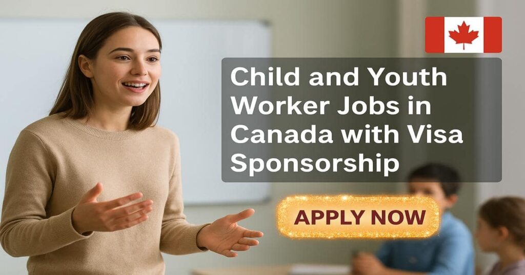 Child and Youth Worker Jobs in Canada with Visa Sponsorship