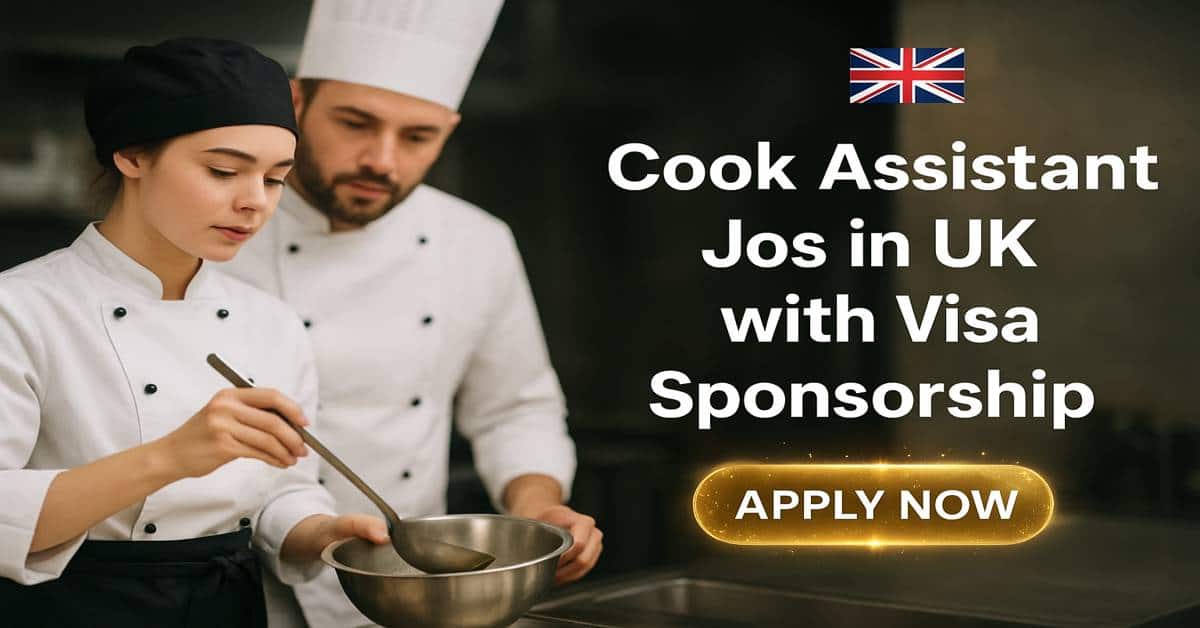 Cook Assistant Jobs in UK with Visa Sponsorship