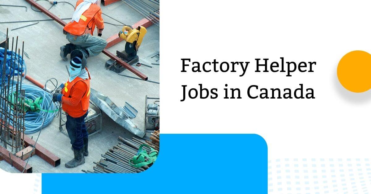 Factory Helper Jobs in Canada