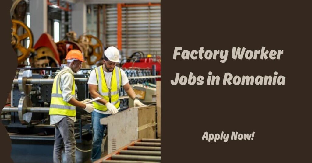 Factory Worker Jobs in Romania