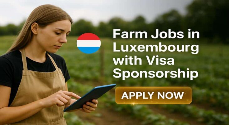 Farm Jobs in Luxembourg with Visa Sponsorship