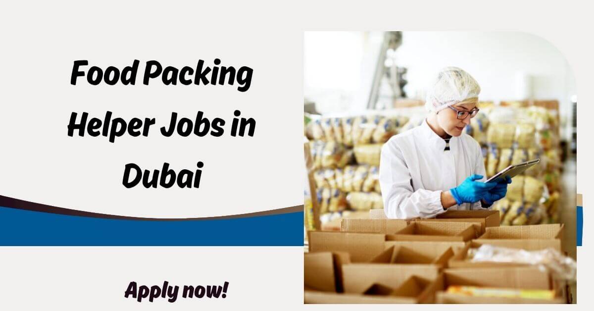 Food Packing Helper Jobs in Dubai