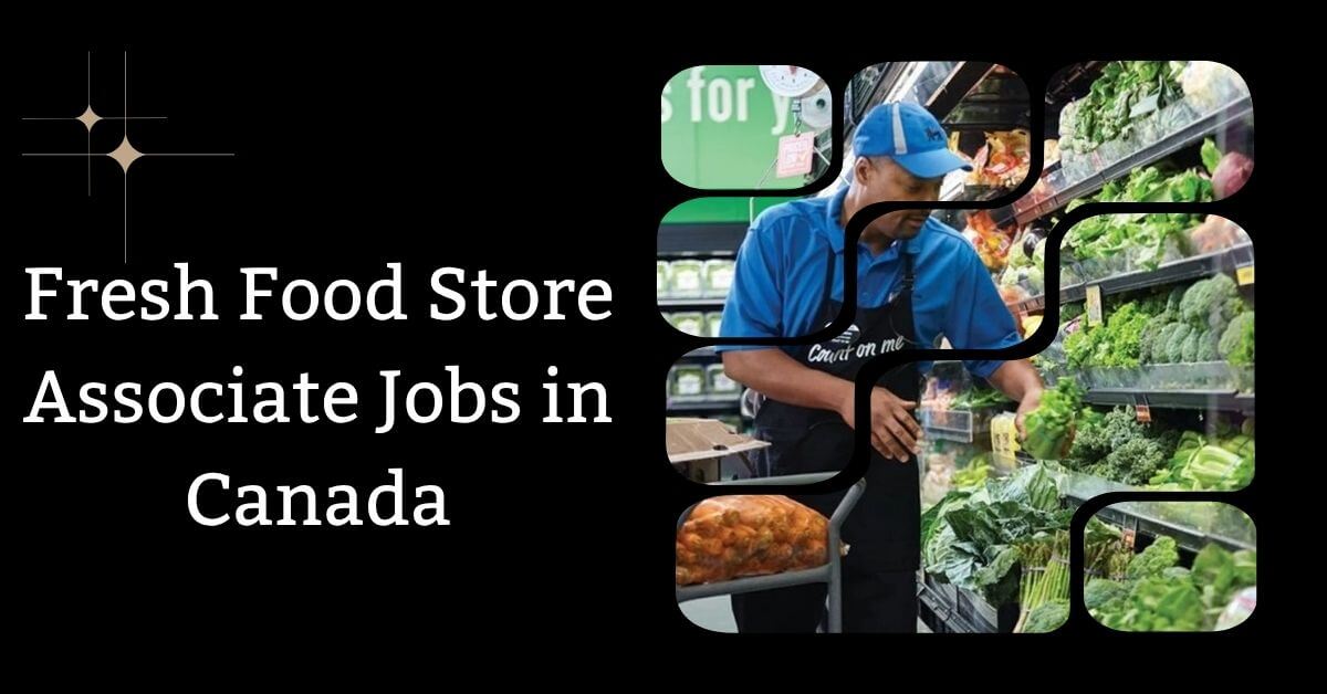 Fresh Food Store Associate Jobs in Canada