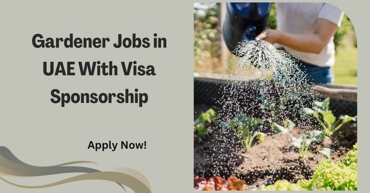 Gardener Jobs in UAE With Visa Sponsorship