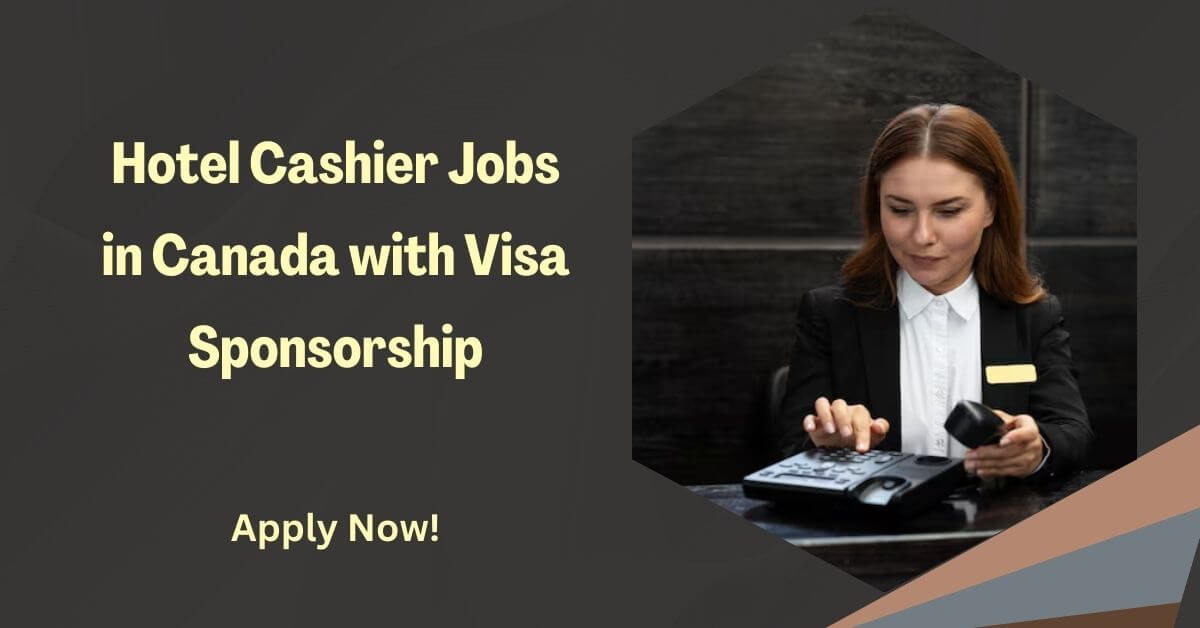 Hotel Cashier Jobs in Canada with Visa Sponsorship