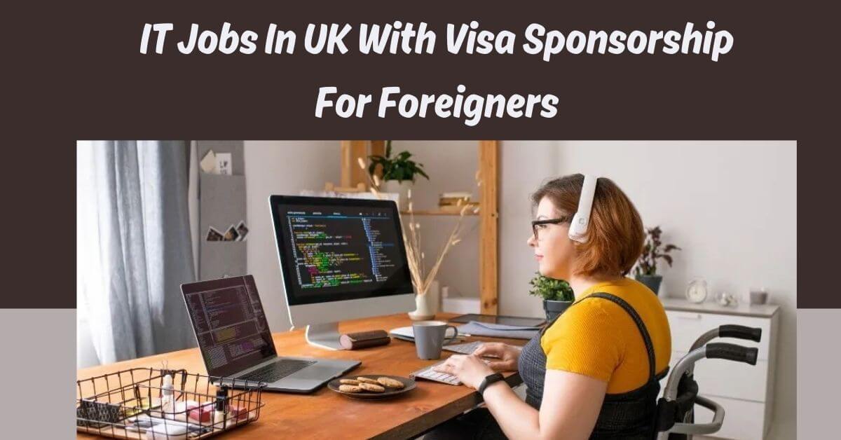 IT Jobs In UK With Visa Sponsorship For Foreigners