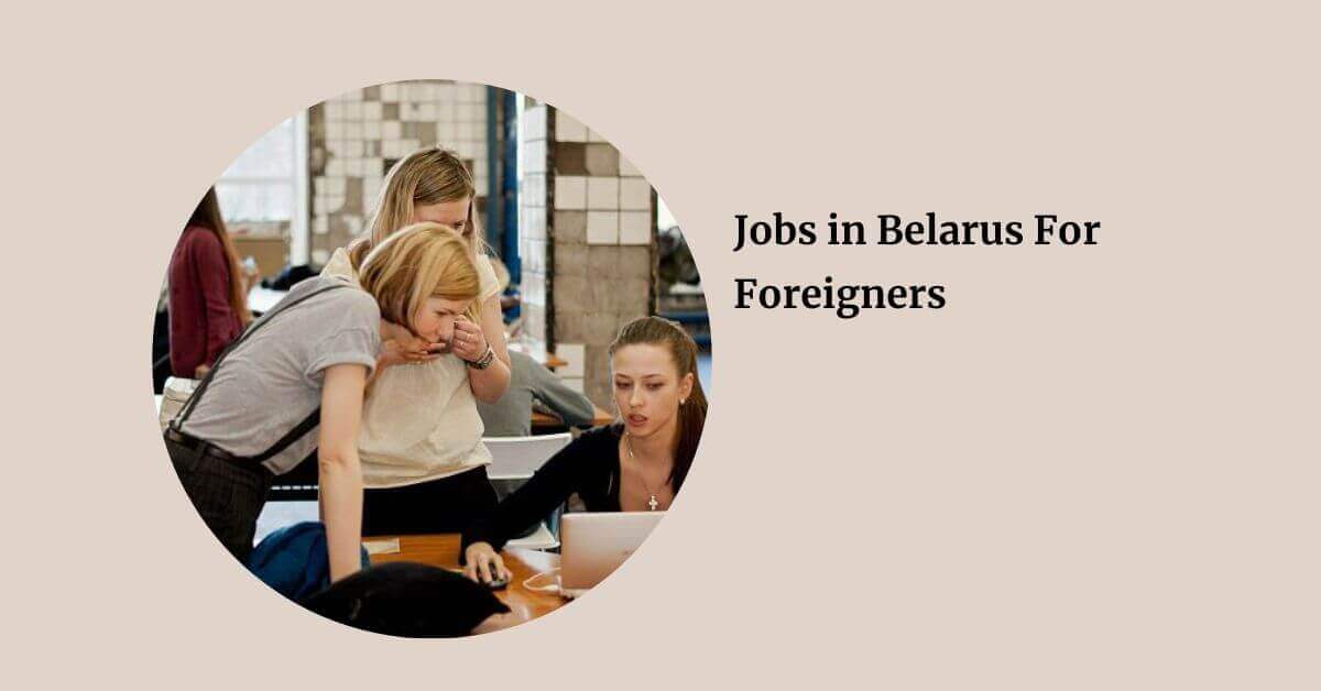 Jobs in Belarus For Foreigners