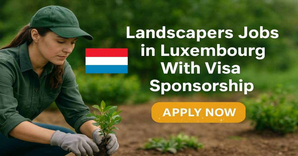 Landscapers Jobs in Luxembourg With Visa Sponsorship