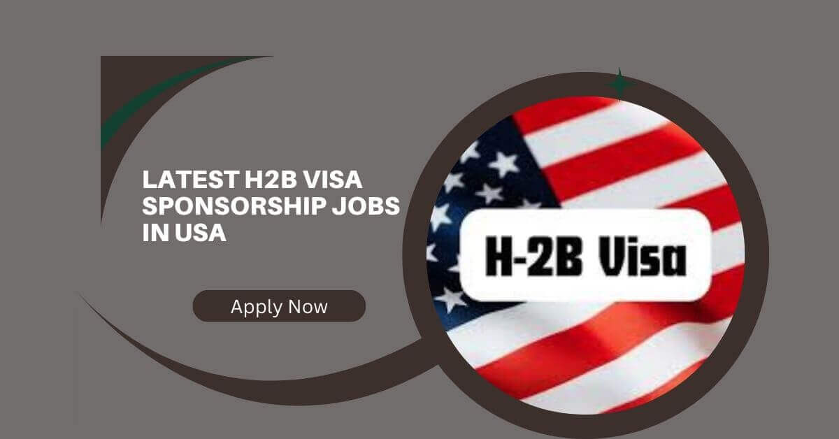 Latest H2B Visa Sponsorship Jobs in USA