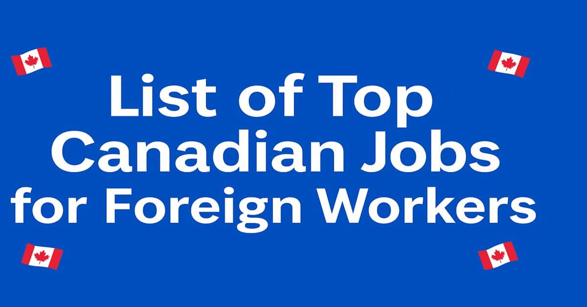 List of Top Canadian Jobs for Foreign Workers