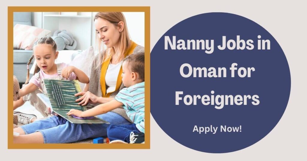 Nanny Jobs in Oman for Foreigners