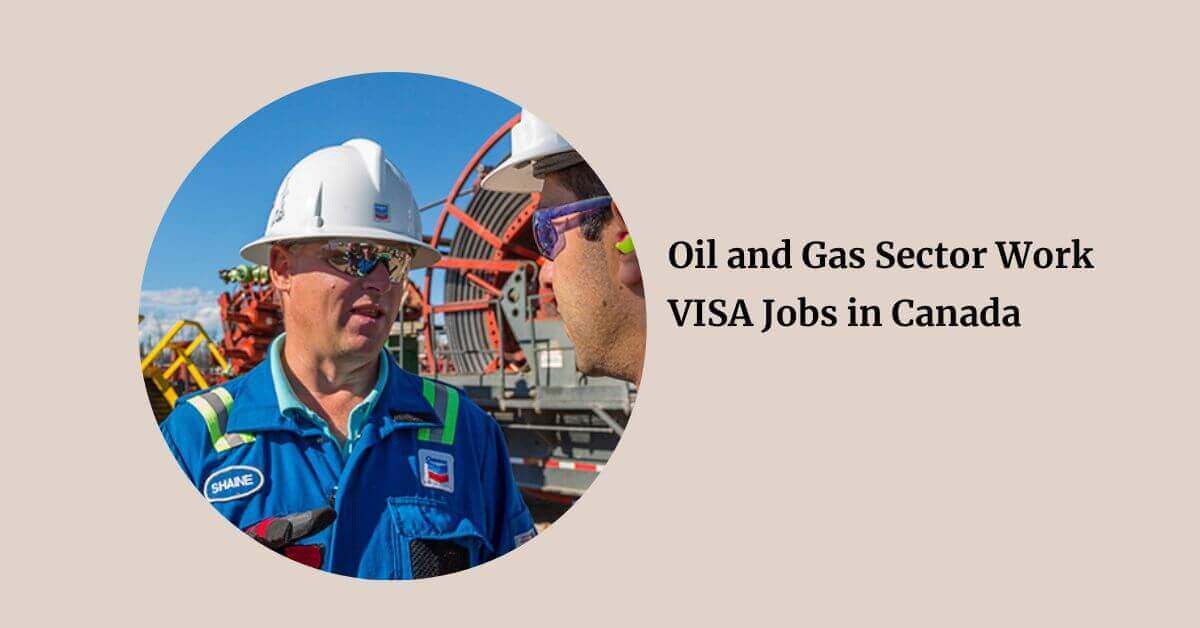 Oil and Gas Sector Work VISA Jobs in Canada