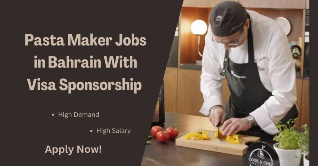Pasta Maker Jobs in Bahrain With Visa Sponsorship