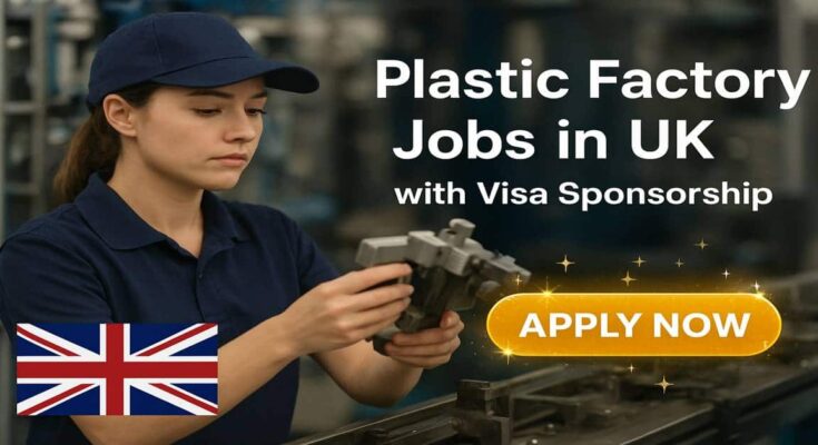 Plastic Factory Jobs in UK with Visa Sponsorship