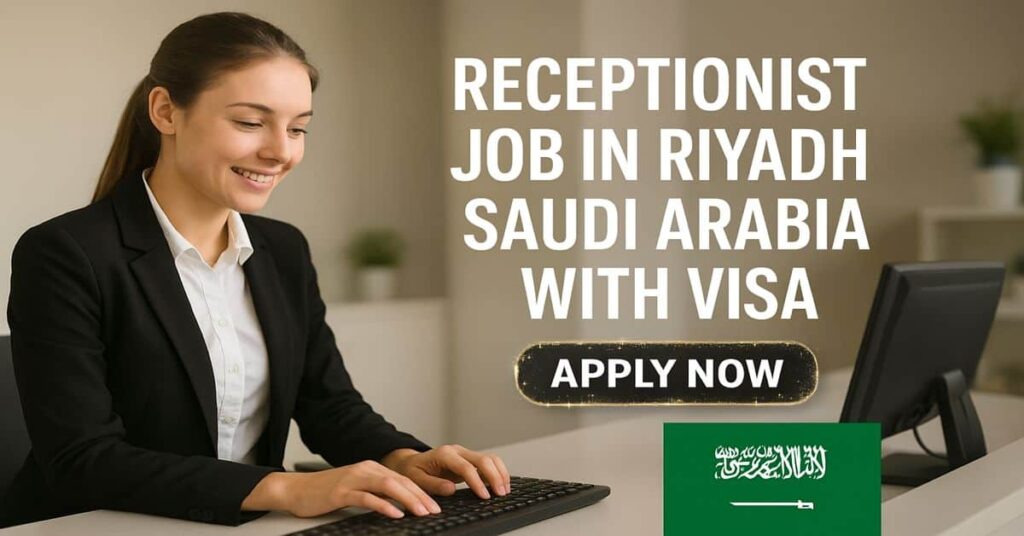 Receptionist Job in Riyadh Saudi Arabia with Visa