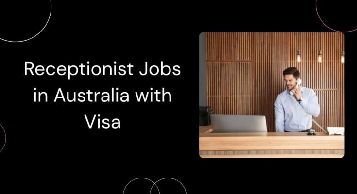 Receptionist Jobs in Australia with Visa