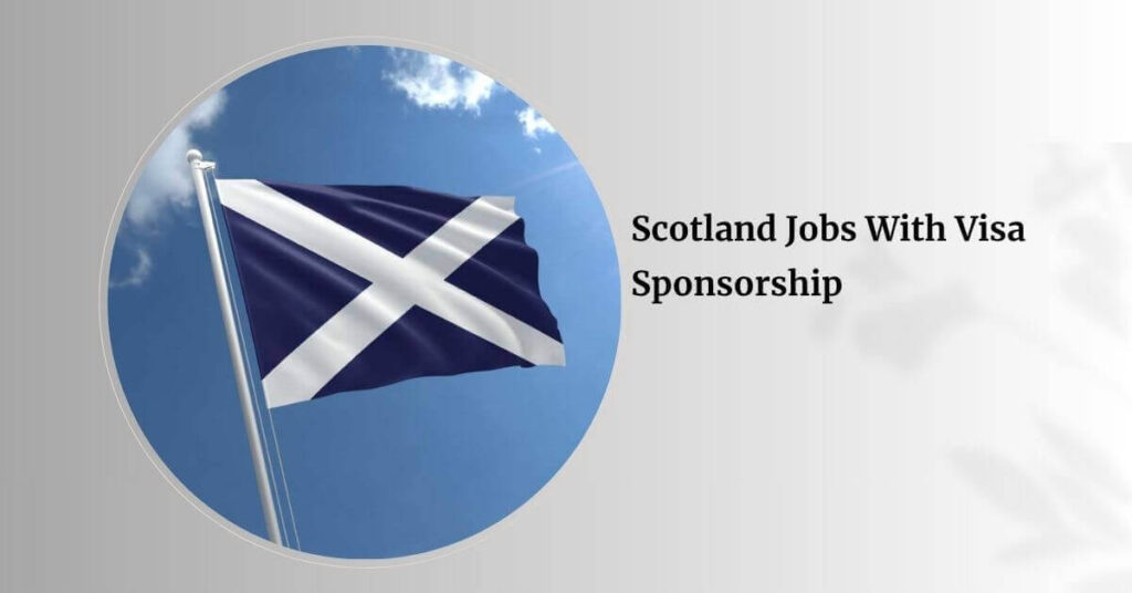 Scotland Jobs With Visa Sponsorship
