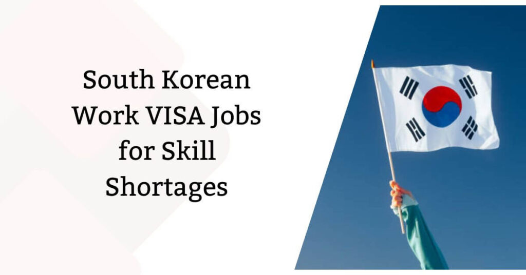 South Korean Work VISA Jobs for Skill Shortages