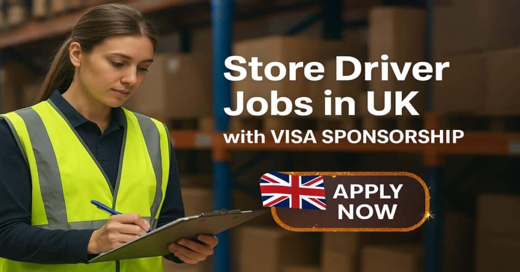Store Driver Jobs in UK with Visa Sponsorship