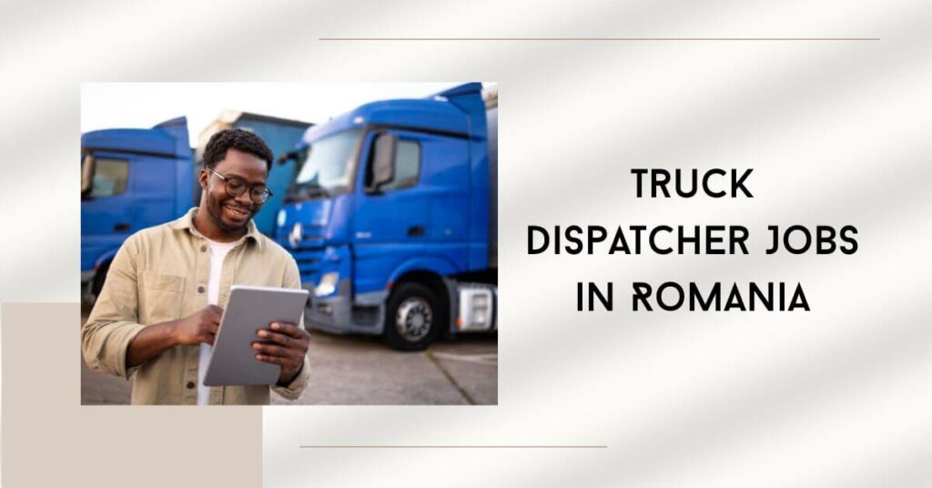 Truck Dispatcher Jobs in Romania