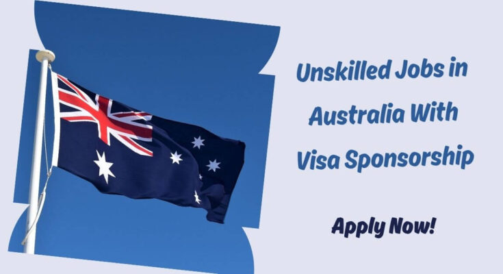 Unskilled Jobs in Australia With Visa Sponsorship