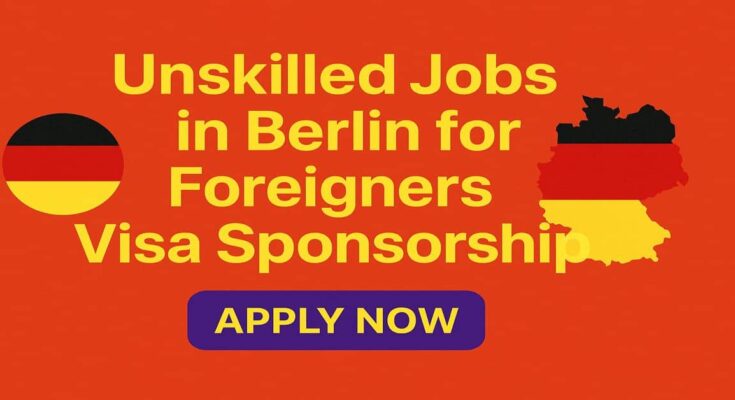 Unskilled Jobs in Berlin for Foreigners Visa Sponsorship