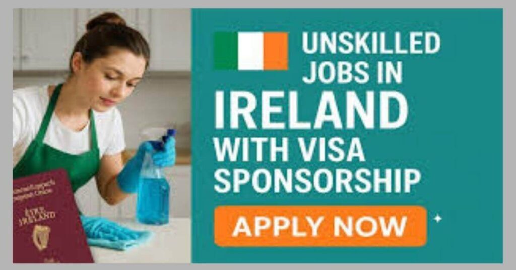 Unskilled Jobs in Ireland With Visa Sponsorship