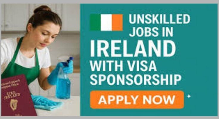 Unskilled Jobs in Ireland With Visa Sponsorship