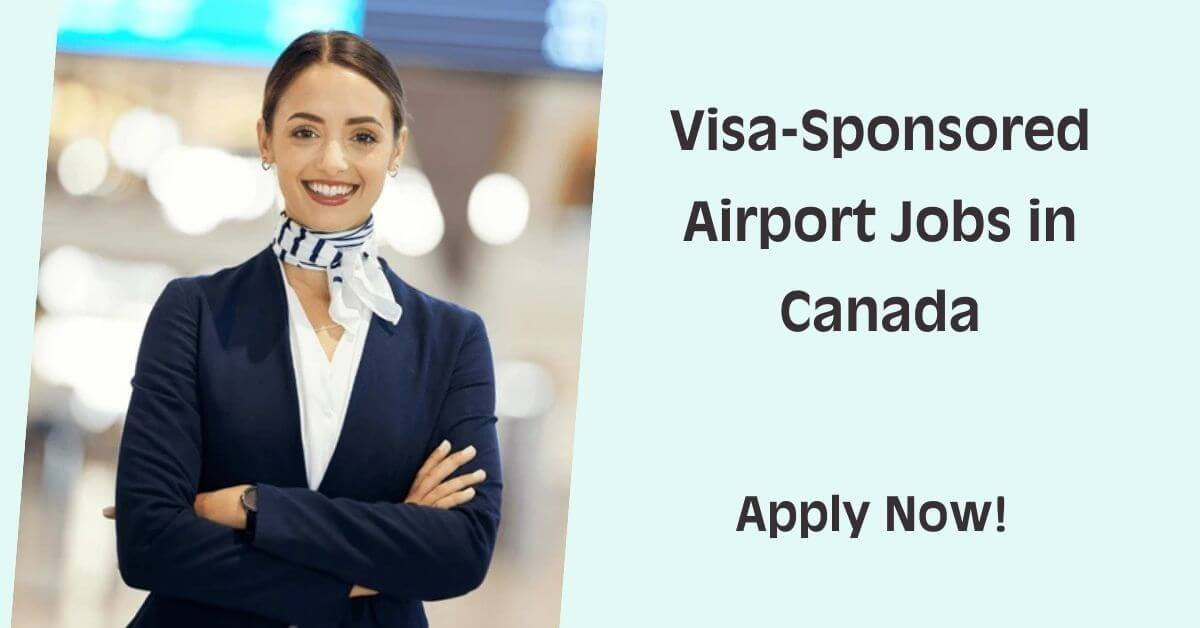 Visa-Sponsored Airport Jobs in Canada