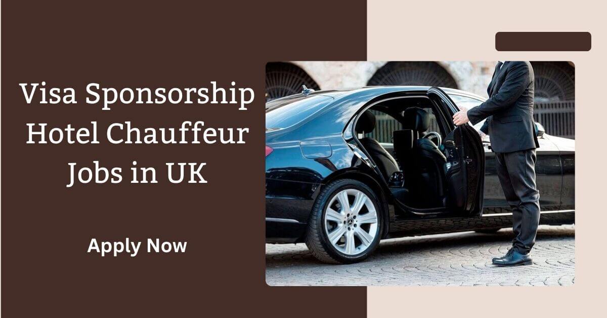 Visa Sponsorship Hotel Chauffeur Jobs in UK
