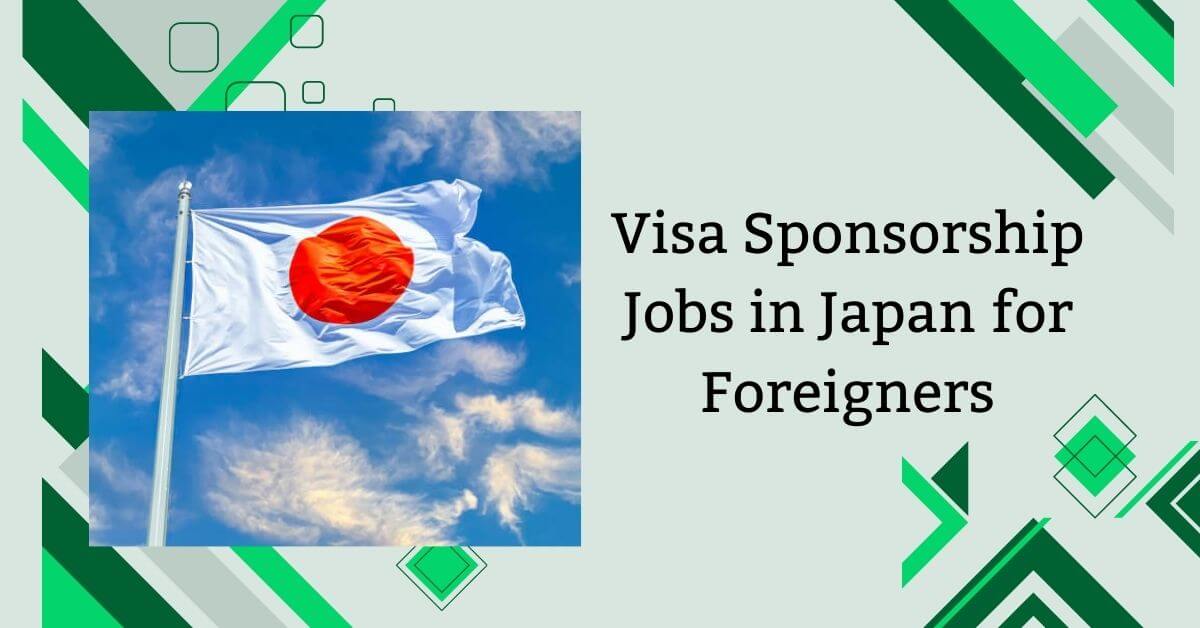 Visa Sponsorship Jobs in Japan for Foreigners