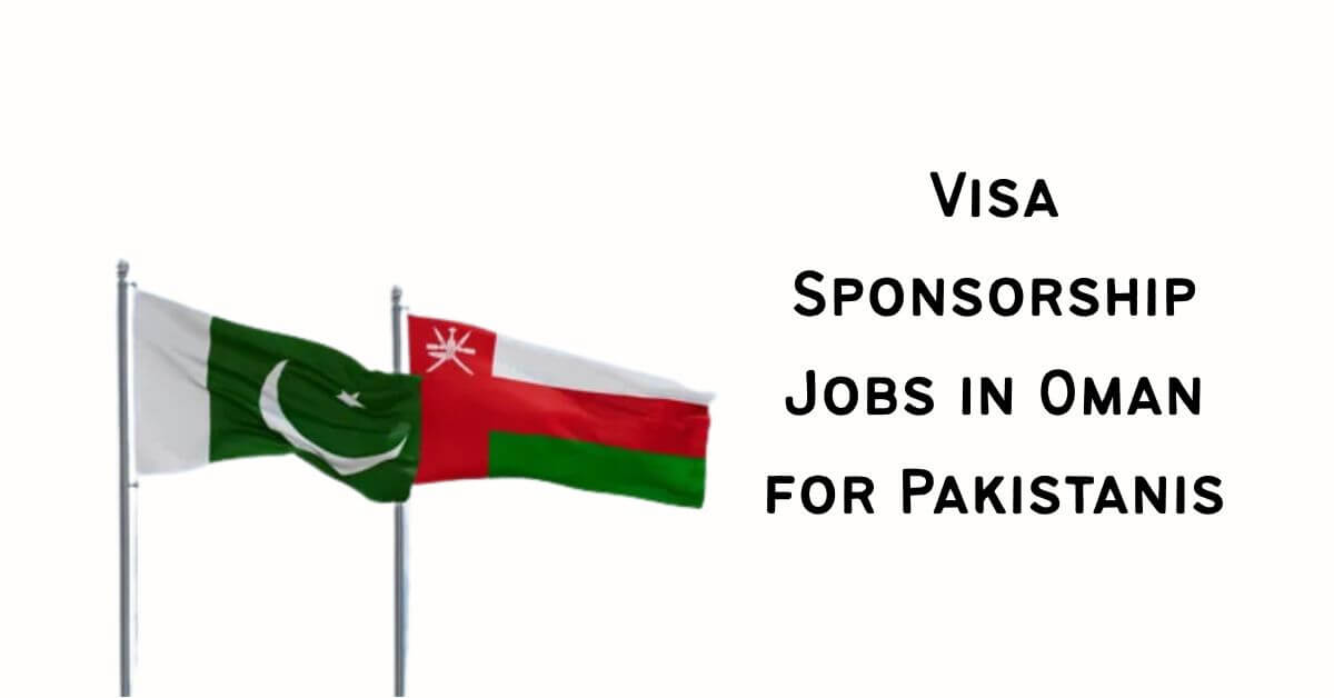 Visa Sponsorship Jobs in Oman for Pakistanis