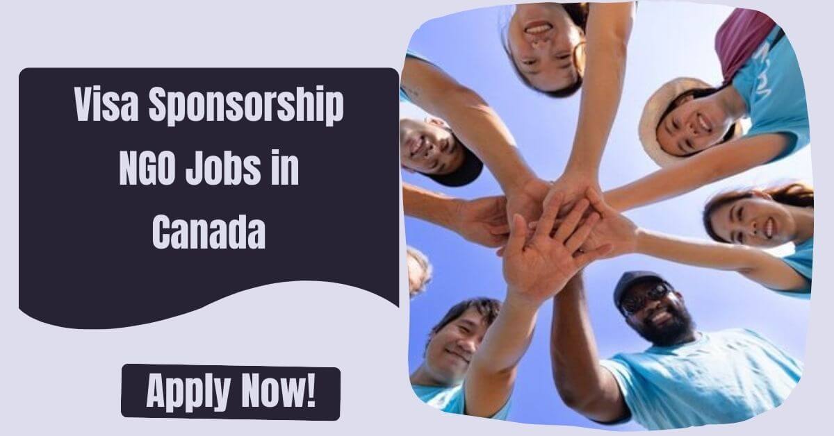 Visa Sponsorship NGO Jobs in Canada