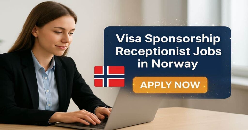 Visa Sponsorship Receptionist Jobs in Norway