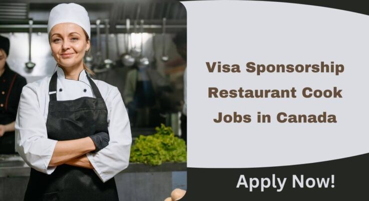 Visa Sponsorship Restaurant Cook Jobs in Canada