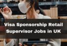 Visa Sponsorship Retail Supervisor Jobs in UK