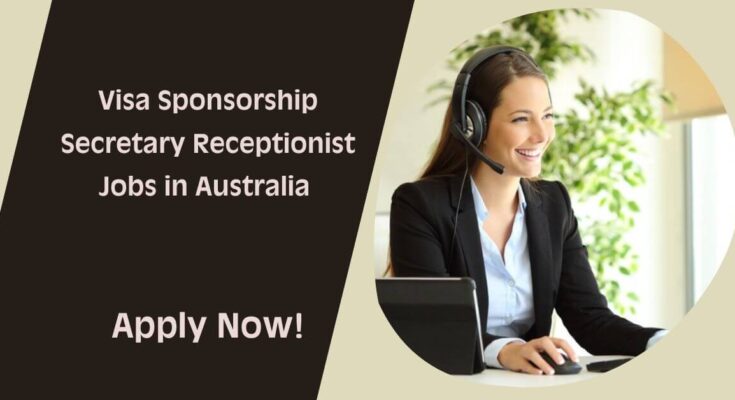 Visa Sponsorship Secretary Receptionist Jobs in Australia