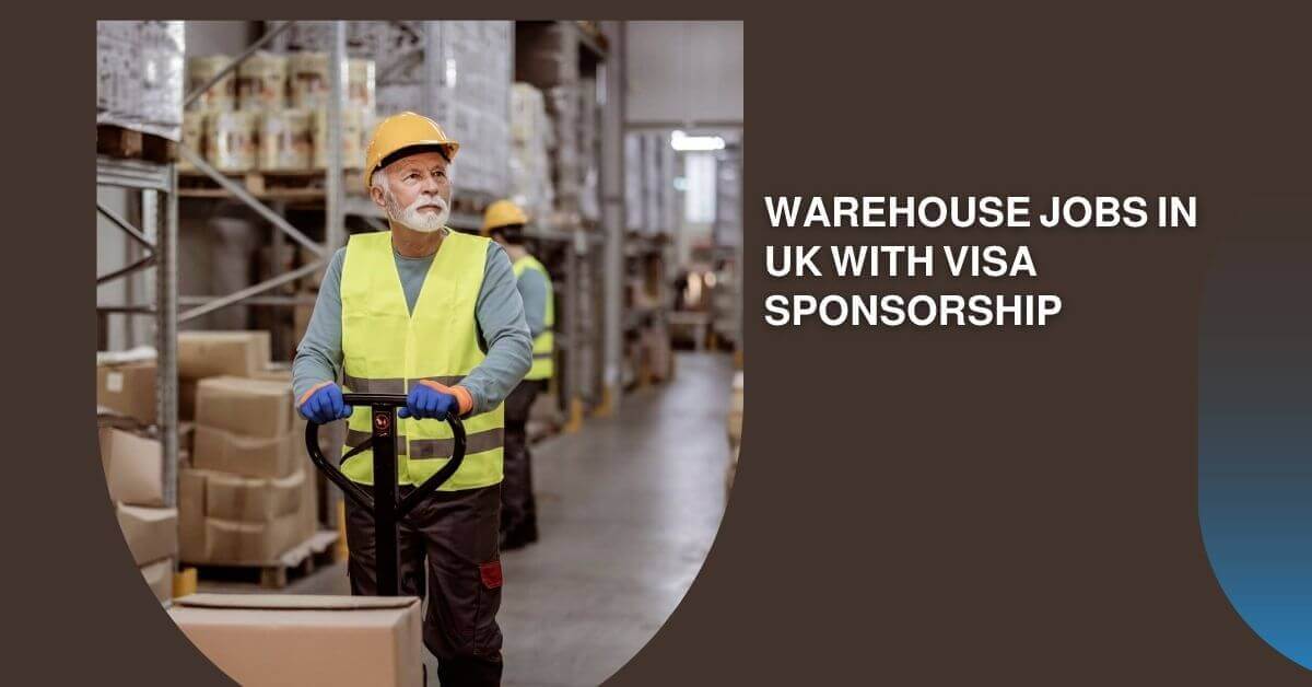 Warehouse Jobs in UK With Visa Sponsorship