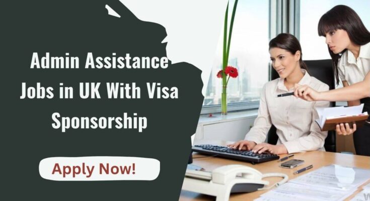 Admin Assistance Jobs in UK With Visa Sponsorship